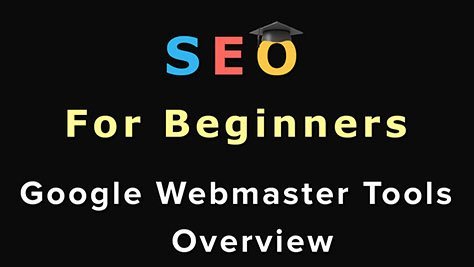 SEO For Beginners: Google Webmaster Tools Overview