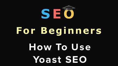 SEO For Beginners: How To Use Yoast SEO