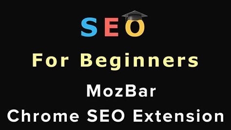 SEO For Beginners: Mozbar Chrome SEO Extension